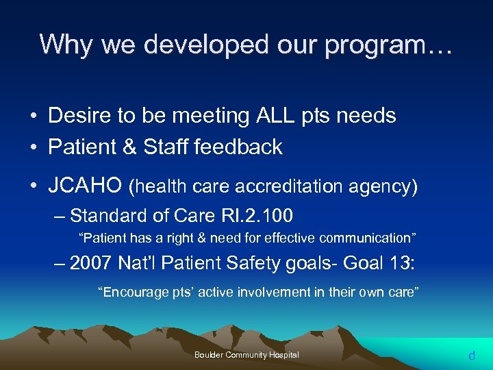 Why we developed our program… • Desire to be meeting ALL pts needs •