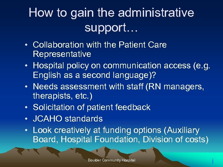 How to gain the administrative support… • Collaboration with the Patient Care Representative •