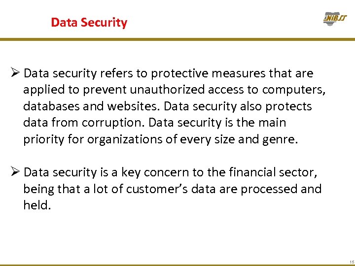 Data Security Ø Data security refers to protective measures that are applied to prevent