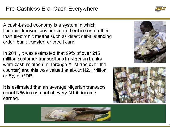 Pre-Cashless Era: Cash Everywhere A cash-based economy is a system in which financial transactions