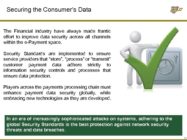 Securing the Consumer’s Data The Financial industry have always made frantic effort to improve