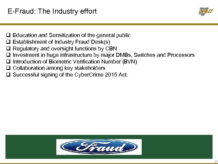 E-Fraud: The Industry effort q q q q Education and Sensitization of the general