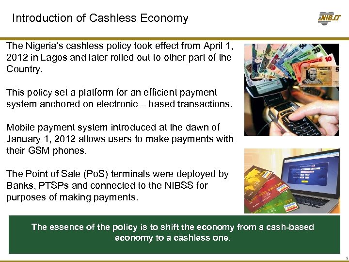 Introduction of Cashless Economy The Nigeria‘s cashless policy took effect from April 1, 2012