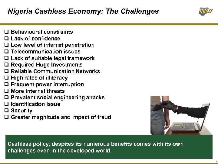 Nigeria Cashless Economy: The Challenges q q q q Behavioural constraints Lack of confidence