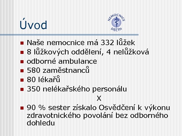 Úvod n n n n Naše nemocnice má 332 lůžek 8 lůžkových oddělení, 4