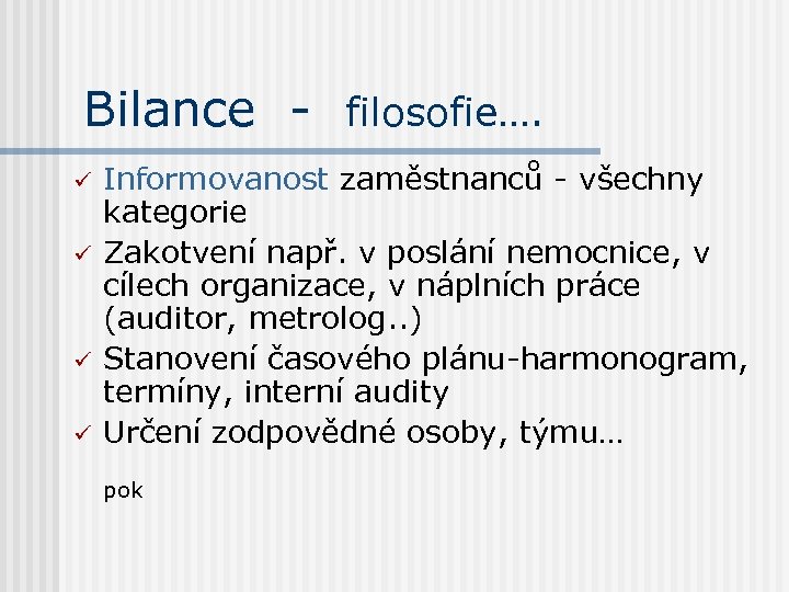 Bilance - filosofie…. ü ü Informovanost zaměstnanců - všechny kategorie Zakotvení např. v poslání