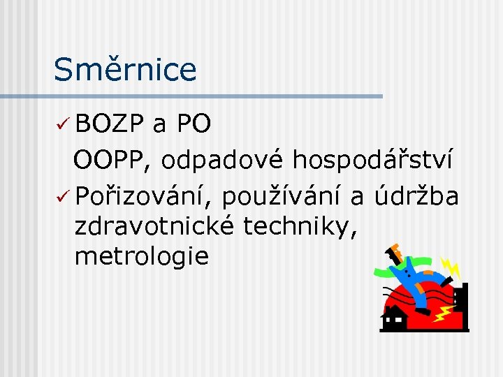 Směrnice ü BOZP a PO OOPP, odpadové hospodářství ü Pořizování, používání a údržba zdravotnické