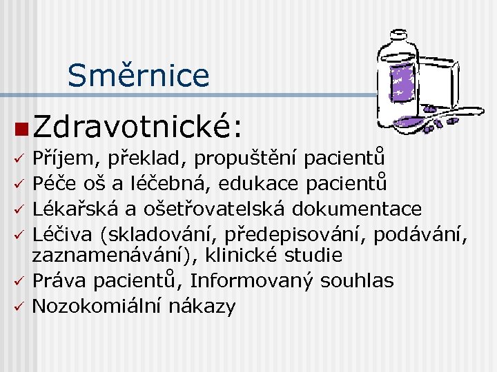 Směrnice n Zdravotnické: ü ü ü Příjem, překlad, propuštění pacientů Péče oš a léčebná,