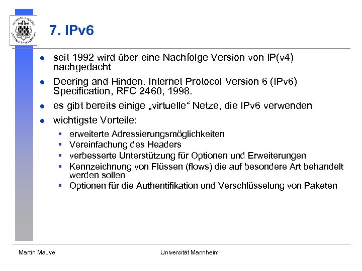 7. IPv 6 l l seit 1992 wird über eine Nachfolge Version von IP(v