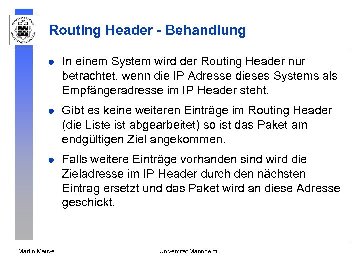 Routing Header - Behandlung l In einem System wird der Routing Header nur betrachtet,