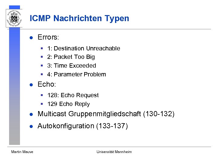 ICMP Nachrichten Typen l Errors: § § l 1: Destination Unreachable 2: Packet Too