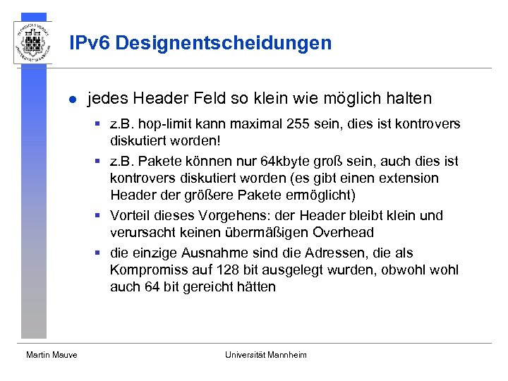 IPv 6 Designentscheidungen l jedes Header Feld so klein wie möglich halten § z.