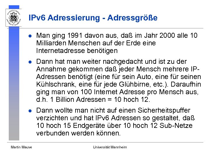 IPv 6 Adressierung - Adressgröße l Man ging 1991 davon aus, daß im Jahr