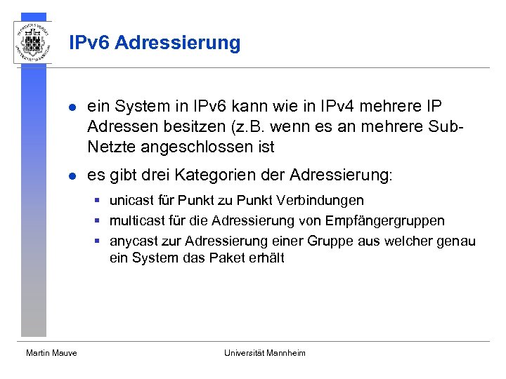 IPv 6 Adressierung l ein System in IPv 6 kann wie in IPv 4