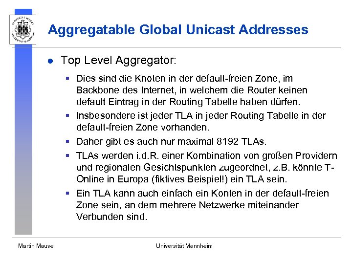 Aggregatable Global Unicast Addresses l Top Level Aggregator: § Dies sind die Knoten in