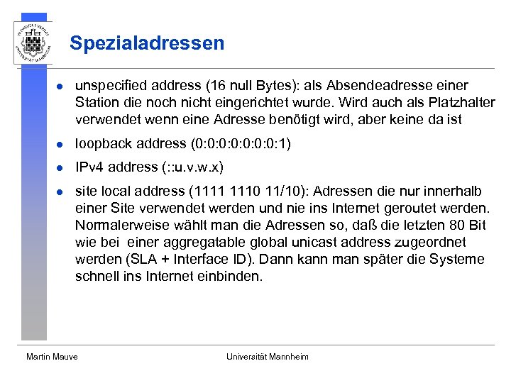 Spezialadressen l unspecified address (16 null Bytes): als Absendeadresse einer Station die noch nicht