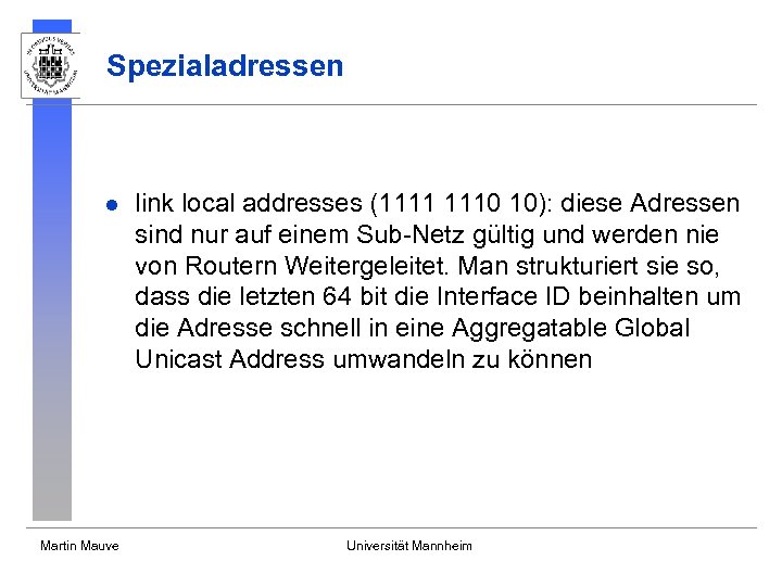 Spezialadressen l Martin Mauve link local addresses (1111 1110 10): diese Adressen sind nur