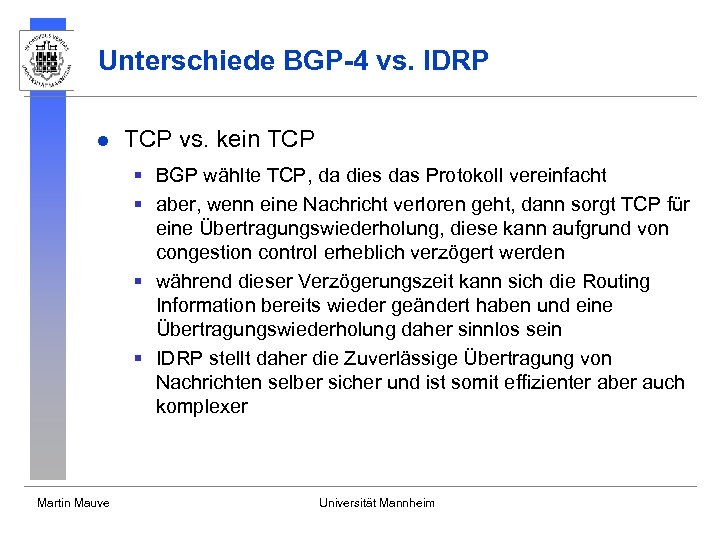 Unterschiede BGP-4 vs. IDRP l TCP vs. kein TCP § BGP wählte TCP, da