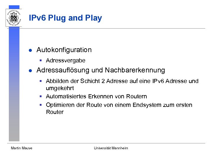 IPv 6 Plug and Play l Autokonfiguration § Adressvergabe l Adressauflösung und Nachbarerkennung §