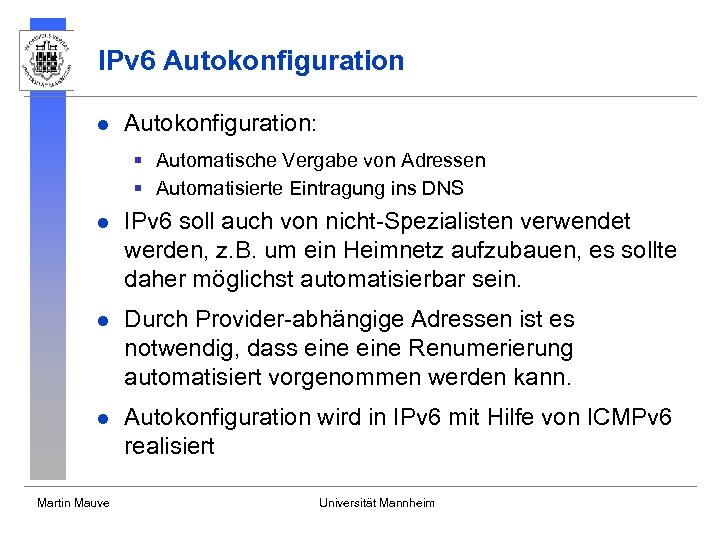 IPv 6 Autokonfiguration l Autokonfiguration: § Automatische Vergabe von Adressen § Automatisierte Eintragung ins