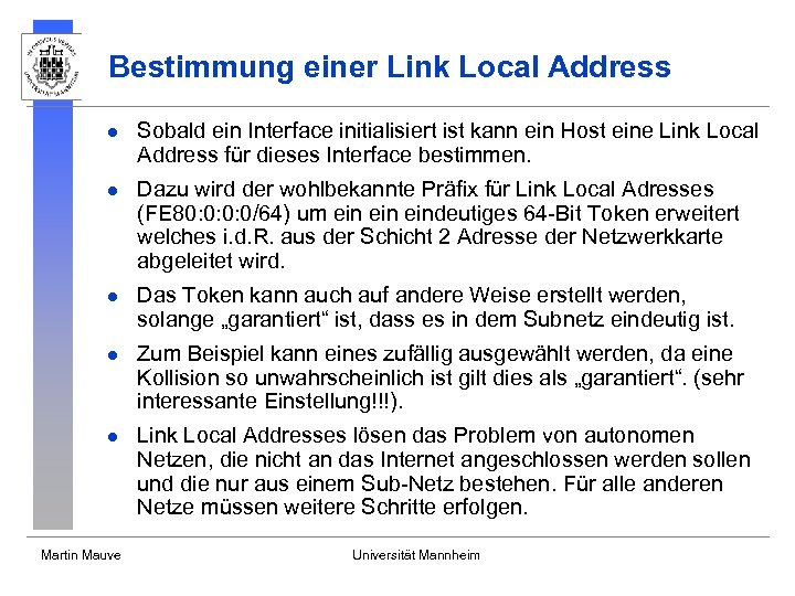 Bestimmung einer Link Local Address l Sobald ein Interface initialisiert ist kann ein Host