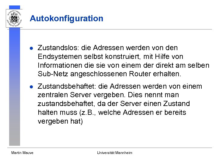 Autokonfiguration l Zustandslos: die Adressen werden von den Endsystemen selbst konstruiert, mit Hilfe von