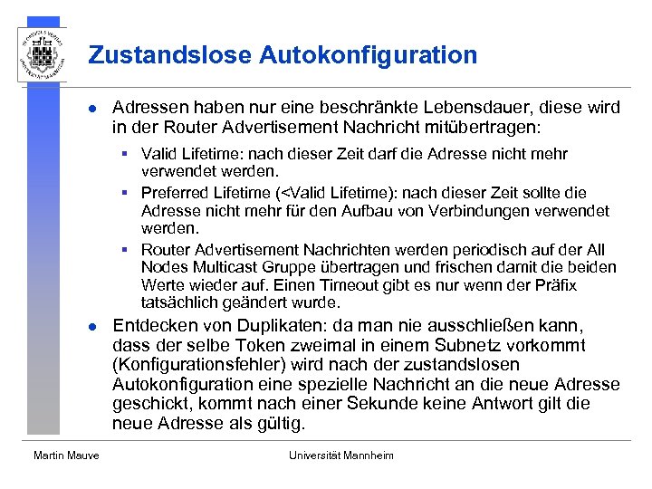 Zustandslose Autokonfiguration l Adressen haben nur eine beschränkte Lebensdauer, diese wird in der Router