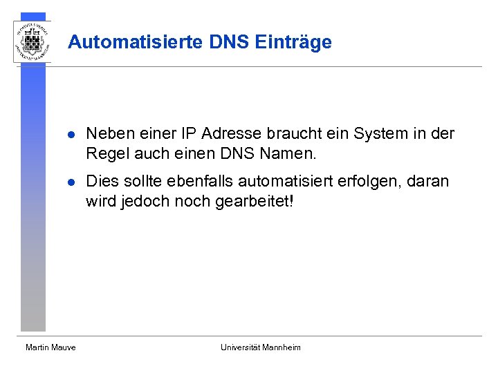 Automatisierte DNS Einträge l Neben einer IP Adresse braucht ein System in der Regel