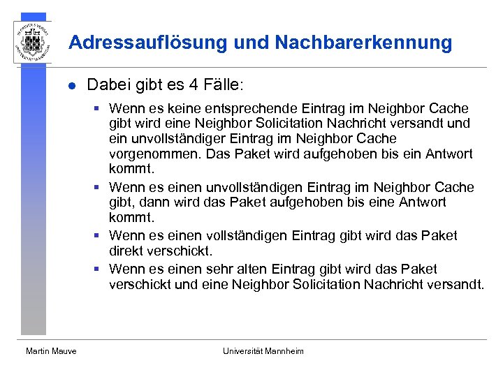 Adressauflösung und Nachbarerkennung l Dabei gibt es 4 Fälle: § Wenn es keine entsprechende