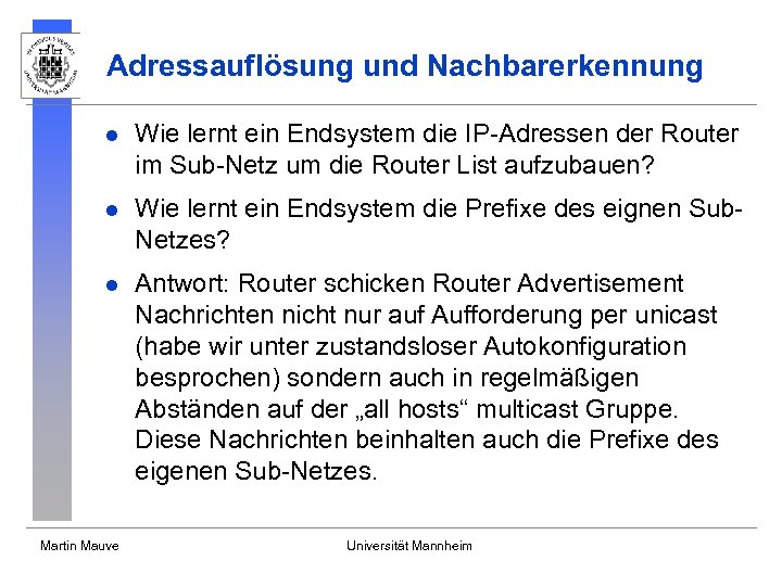 Adressauflösung und Nachbarerkennung l Wie lernt ein Endsystem die IP-Adressen der Router im Sub-Netz