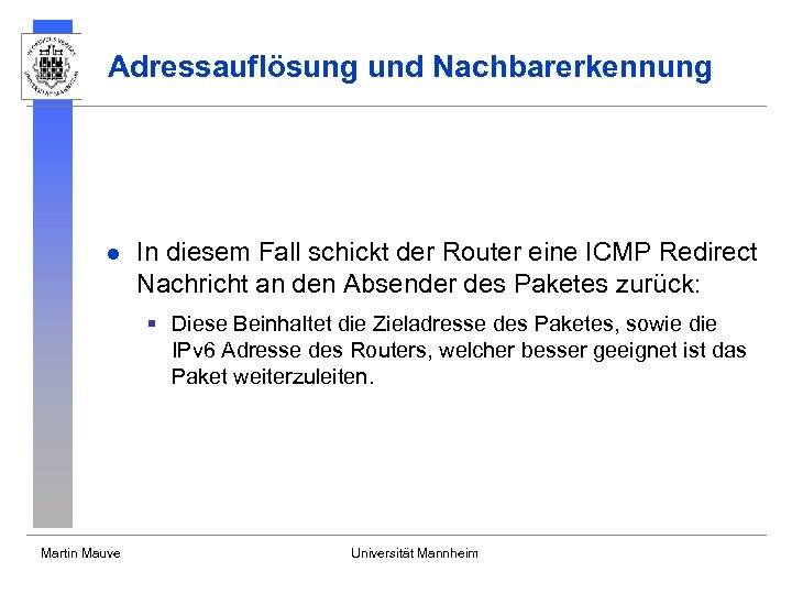 Adressauflösung und Nachbarerkennung l In diesem Fall schickt der Router eine ICMP Redirect Nachricht