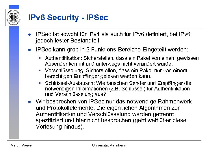 IPv 6 Security - IPSec l IPSec ist sowohl für IPv 4 als auch