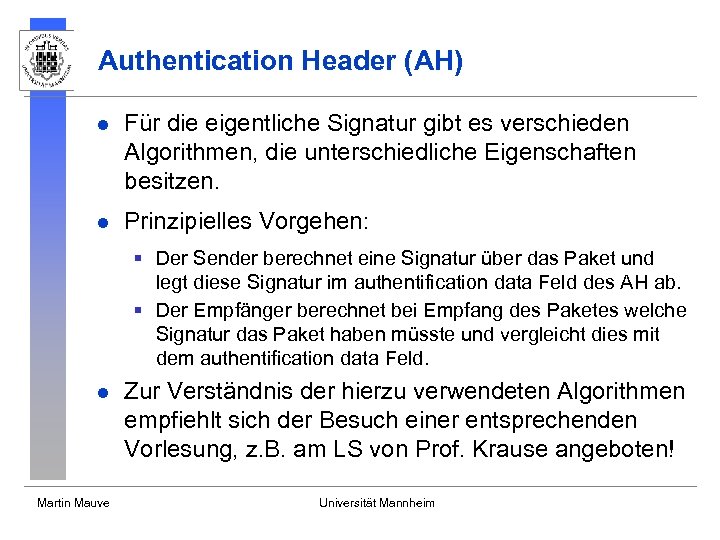 Authentication Header (AH) l Für die eigentliche Signatur gibt es verschieden Algorithmen, die unterschiedliche