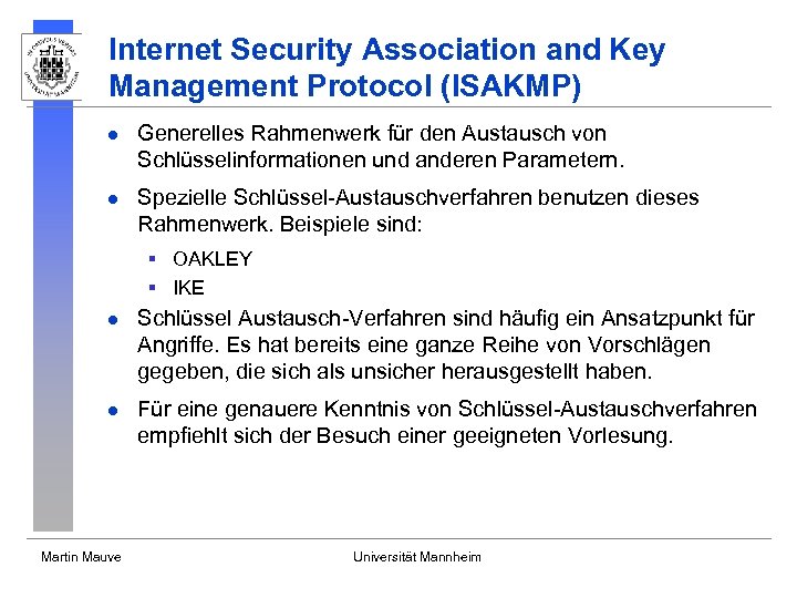 Internet Security Association and Key Management Protocol (ISAKMP) l Generelles Rahmenwerk für den Austausch