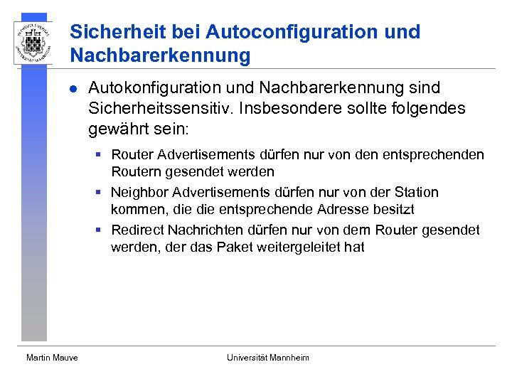 Sicherheit bei Autoconfiguration und Nachbarerkennung l Autokonfiguration und Nachbarerkennung sind Sicherheitssensitiv. Insbesondere sollte folgendes