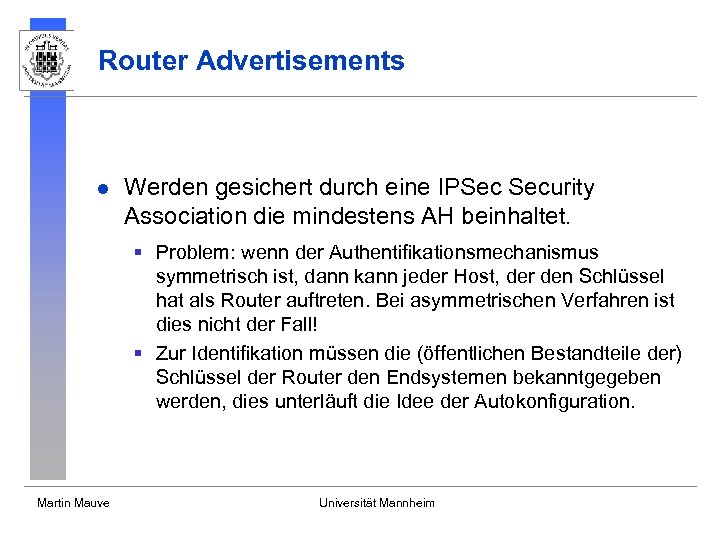 Router Advertisements l Werden gesichert durch eine IPSec Security Association die mindestens AH beinhaltet.