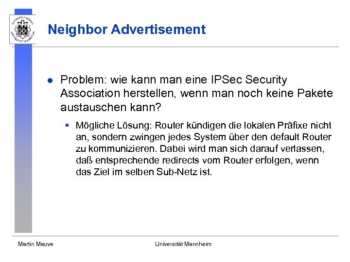 Neighbor Advertisement l Problem: wie kann man eine IPSec Security Association herstellen, wenn man