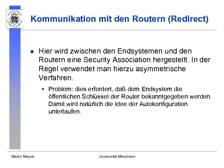 Kommunikation mit den Routern (Redirect) l Hier wird zwischen den Endsystemen und den Routern