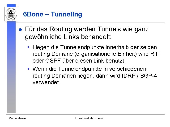 6 Bone – Tunneling l Für das Routing werden Tunnels wie ganz gewöhnliche Links
