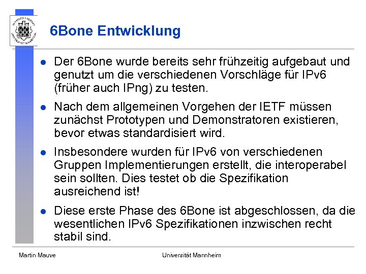 6 Bone Entwicklung l Der 6 Bone wurde bereits sehr frühzeitig aufgebaut und genutzt