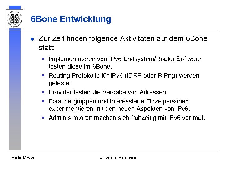 6 Bone Entwicklung l Zur Zeit finden folgende Aktivitäten auf dem 6 Bone statt: