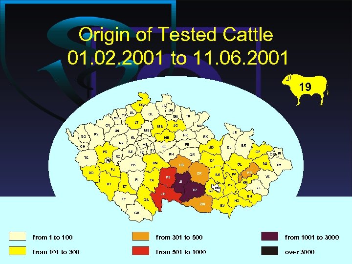 Origin of Tested Cattle 01. 02. 2001 to 11. 06. 2001 19 DC MO