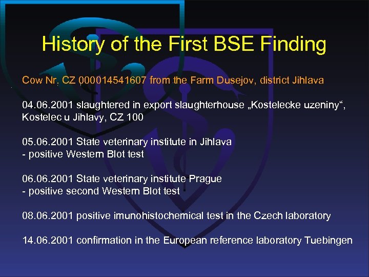 History of the First BSE Finding Cow Nr. CZ 000014541607 from the Farm Dusejov,