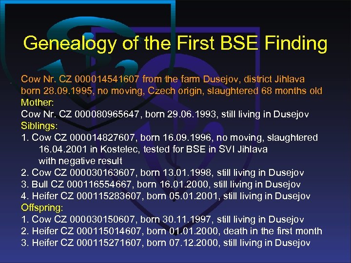 Genealogy of the First BSE Finding Cow Nr. CZ 000014541607 from the farm Dusejov,
