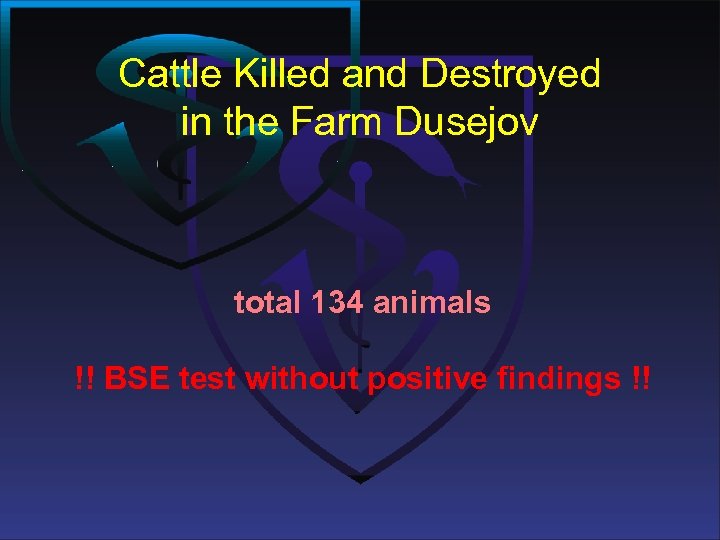 Cattle Killed and Destroyed in the Farm Dusejov total 134 animals !! BSE test