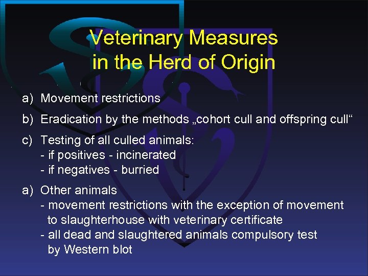Veterinary Measures in the Herd of Origin a) Movement restrictions b) Eradication by the