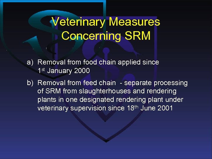Veterinary Measures Concerning SRM a) Removal from food chain applied since 1 st January
