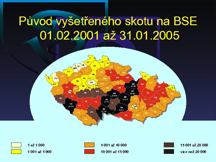 Původ vyšetřeného skotu na BSE 01. 02. 2001 až 31. 01. 2005 1 až