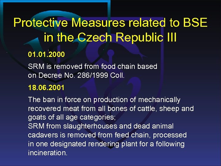 Protective Measures related to BSE in the Czech Republic III 01. 2000 SRM is