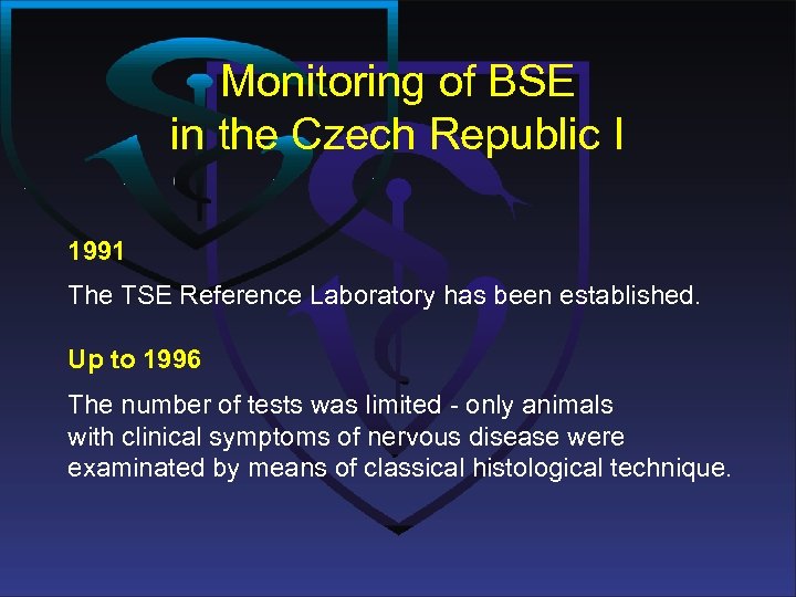 Monitoring of BSE in the Czech Republic I 1991 The TSE Reference Laboratory has